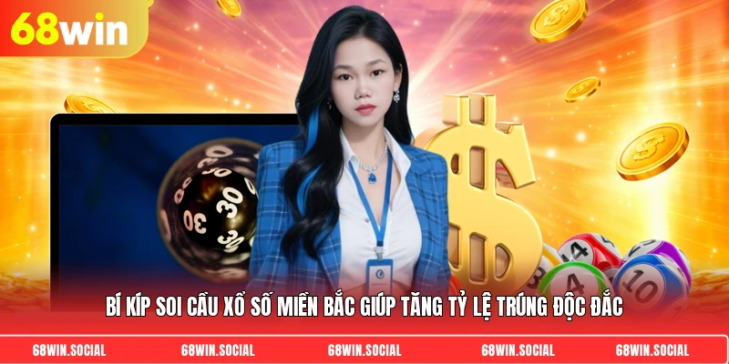 Bí kíp soi cầu xổ số miền Bắc giúp tăng tỷ lệ trúng độc đắc