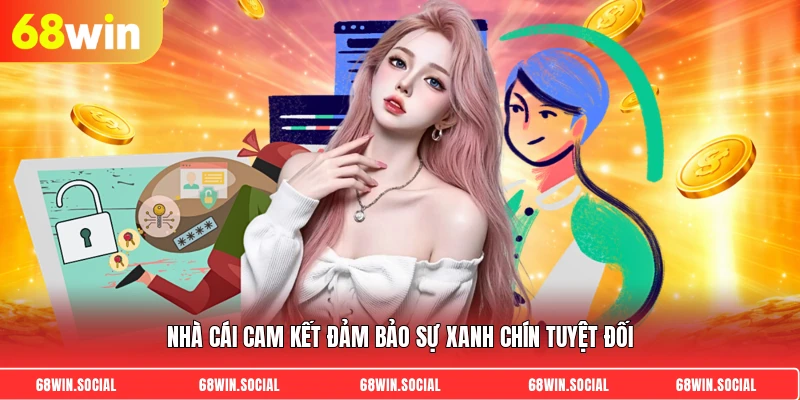 Nhà cái cam kết đảm bảo sự xanh chín tuyệt đối