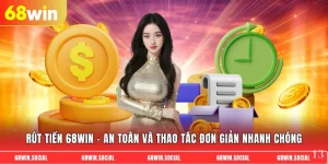 Rút tiền 68win - An toàn và thao tác đơn giản nhanh chóng